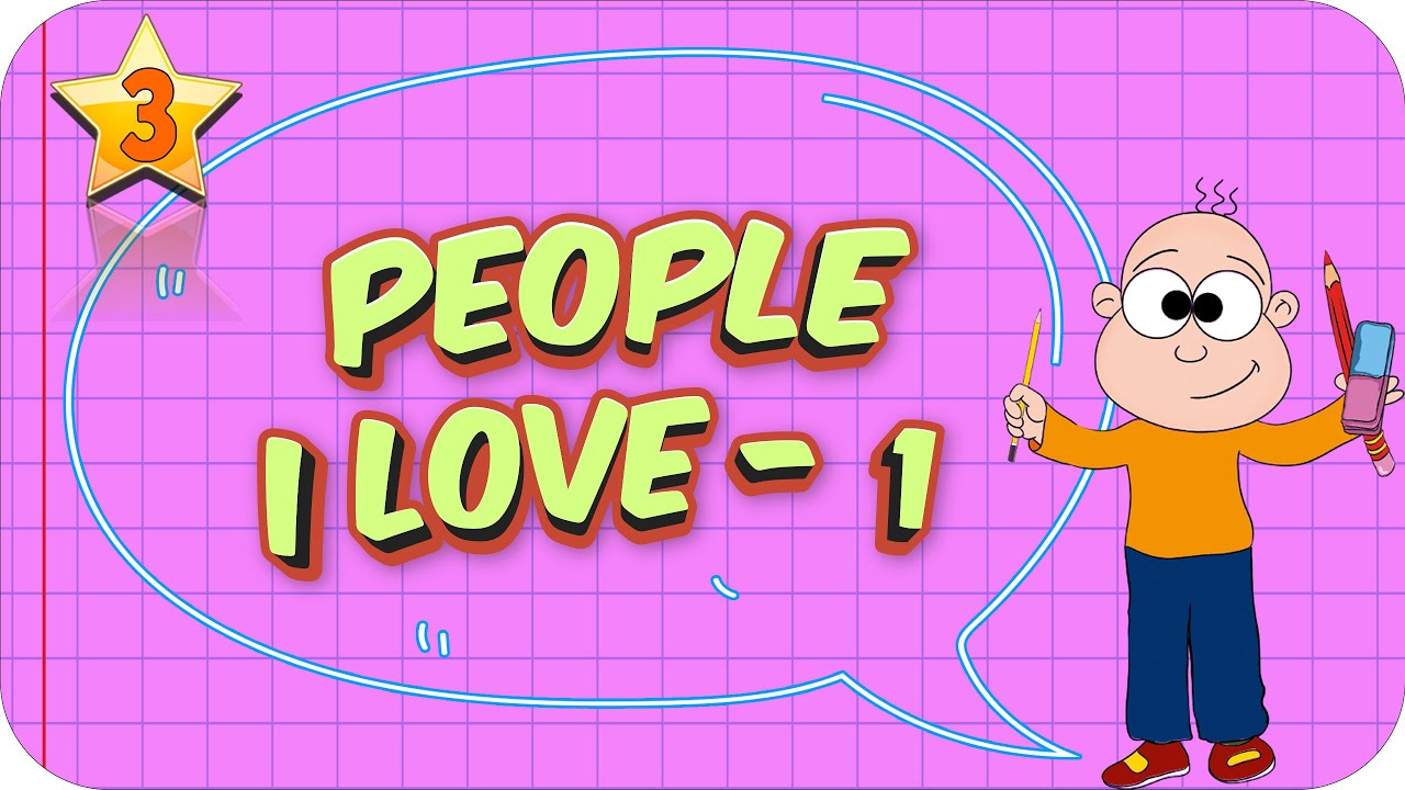 3. Sınıf İngilizce: People I Love - 1 #2022